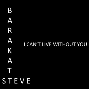 ดาวน์โหลดและฟังเพลง I Can't Live Without You พร้อมเนื้อเพลงจาก Steve Barakatt