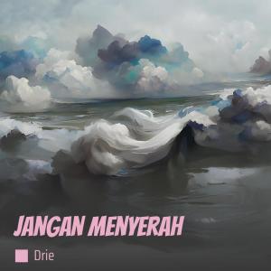 收聽Drie的Jangan Menyerah (Cover)歌詞歌曲