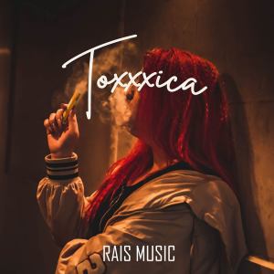 อัลบัม Toxxxica ศิลปิน Rais Music