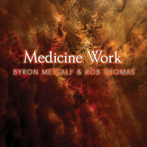 อัลบัม Medicine Work ศิลปิน Byron Metcalf