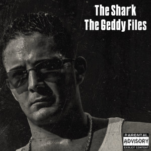 Album The Geddy Files (Explicit) from The Shark
