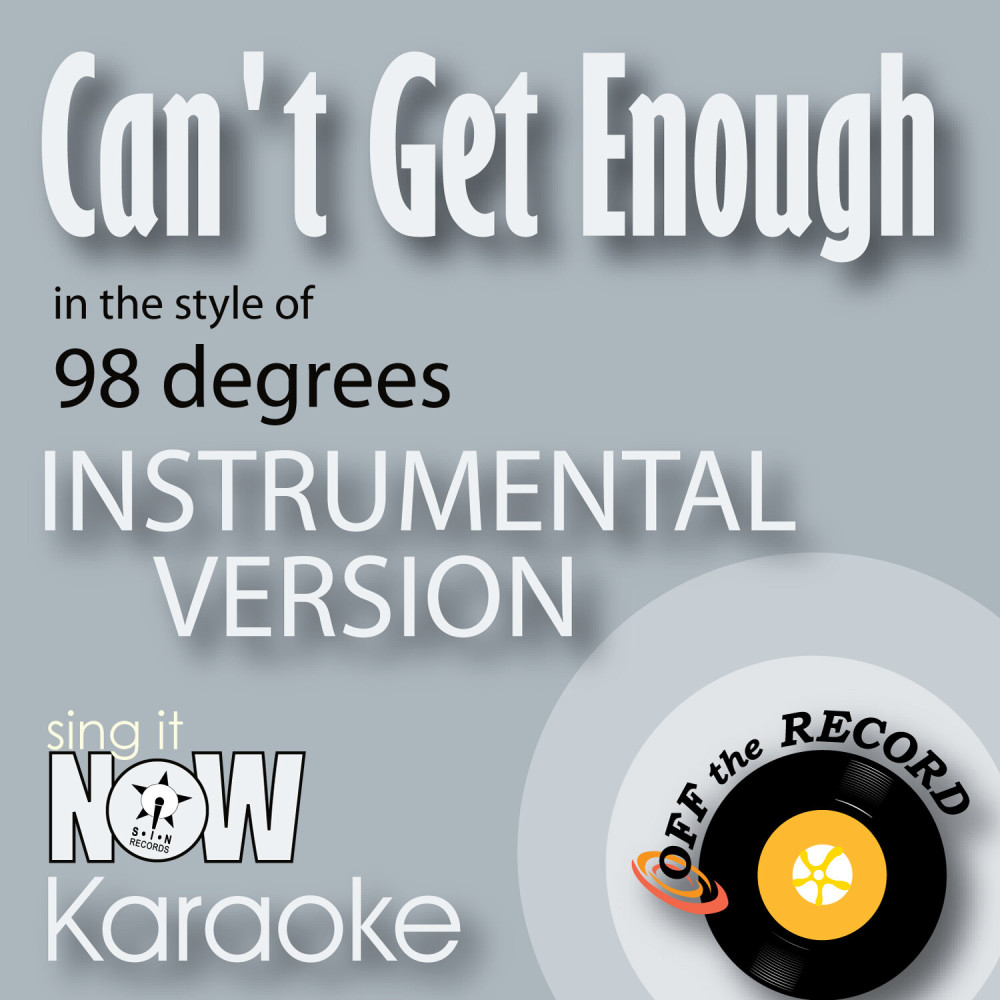 Can't Get Enough (In the Style of 98 degrees) [Instrumental Karaoke Version] (Instrumental Karaoke Version)