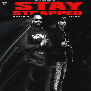 Dengarkan lagu Stay Strapped nyanyian Joven Sandhu dengan lirik