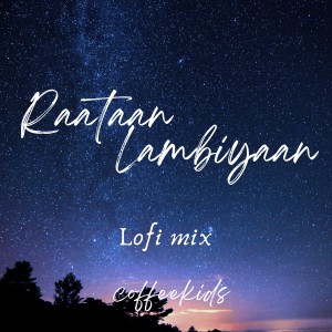 Dengarkan Raataan Lambiyaan - Lofi Mix lagu dari Coffeekids dengan lirik