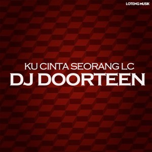 收聽DJ DOORTEEN的Ku Cinta Seorang LC歌詞歌曲
