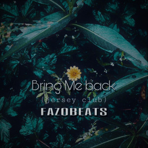 ดาวน์โหลดและฟังเพลง Bring Me Back (Jersey Club) พร้อมเนื้อเพลงจาก Fazobeats