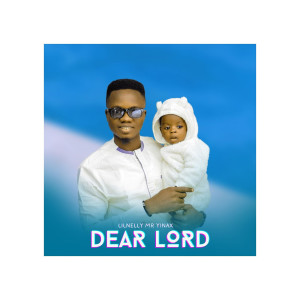 ดาวน์โหลดและฟังเพลง DEAR LORD พร้อมเนื้อเพลงจาก Lilnelly Mr Yinax