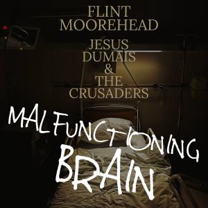 The Crusaders的專輯Malfunctioning Brain (feat. Jesus Dumais &The Crusaders) (Explicit)