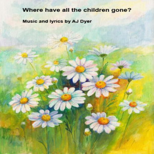 Album Where Have All the Children Gone? from AJ Dyer