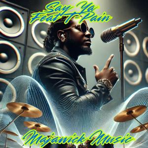 收聽MaJaWick Music的Say Ya (feat. T-Pain) (Explicit)歌詞歌曲