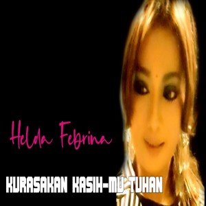 Dengarkan KURASAKAN KASIHMU TUHAN lagu dari Helda Febrina dengan lirik