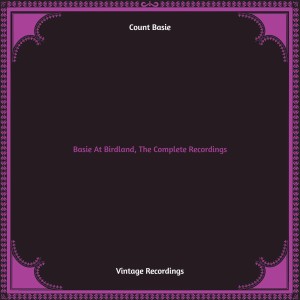 Basie At Birdland, The Complete Recordings (Hq remastered) dari Count Basie