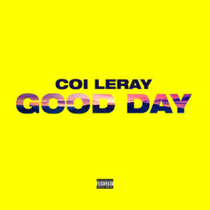 收聽Coi Leray的Good Day (Explicit)歌詞歌曲
