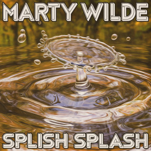 Marty Wilde的專輯Splish Splash (Remastered 2014)