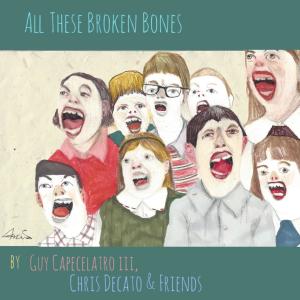 อัลบัม All These Broken Bones ศิลปิน Guy Capecelatro III