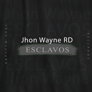 收听jhon wayne rd的Esclavos歌词歌曲