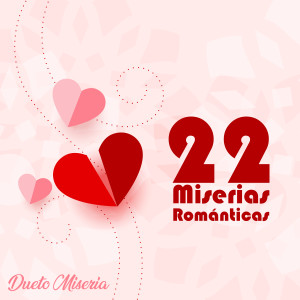 22 Miserias Románticas dari Dueto Miseria
