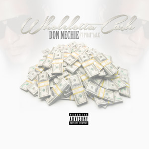 Dengarkan Wholelotta Cash (feat. Phat Talk) (Explicit) lagu dari Don Nechie dengan lirik
