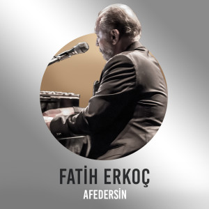 Listen to Afedersin (Çelik Şarkıları) song with lyrics from Fatih Erkoc