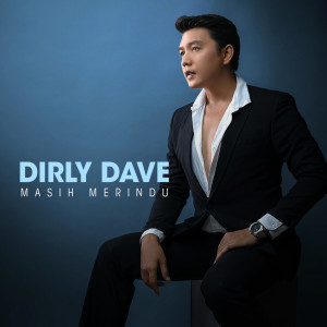收聽Dirly Dave的Masih Merindu歌詞歌曲