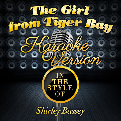 The Girl from Tiger Bay (In the Style of Shirley Bassey) [Karaoke Version] (Karaoke Version)