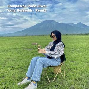 收听Risad Remix的Sampaikan pada jiwa yang bersedih Remix歌词歌曲