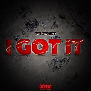 ดาวน์โหลดและฟังเพลง I Got It (Explicit) พร้อมเนื้อเพลงจาก Prophet