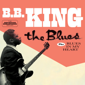 B. B. King的專輯The Blues Plus Blues in My Heart Plus 4 Bonus Tracks