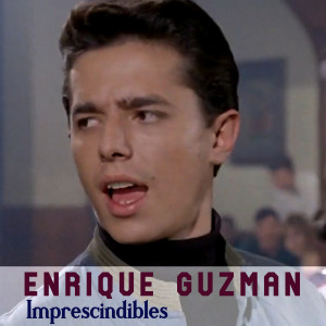Enrique Guzman的專輯Imprescindibles