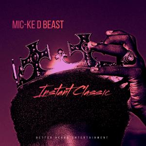 收聽Micke D Beast的Instant Classic (Explicit)歌詞歌曲
