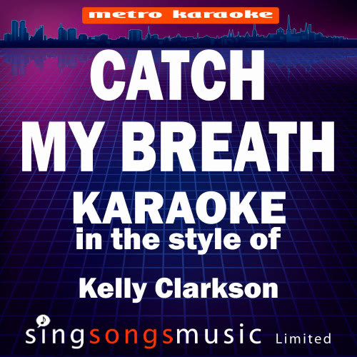 Catch My Breath (In the Style of Kelly Clarkson) [Karaoke Audio Version] - Single (Karaoke Audio Version)