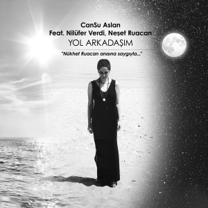 Listen to Yol Arkadaşım (Nükhet Ruacan Anısına Saygıyla) song with lyrics from Cansu Aslan