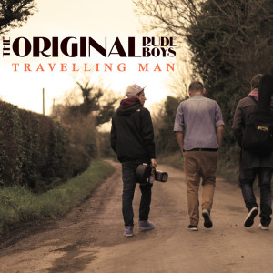 ดาวน์โหลดและฟังเพลง Travelling Man (A To B Remix) พร้อมเนื้อเพลงจาก The Original Rudeboys