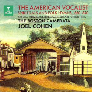 Boston Camerata的專輯The American Vocalist. Spirituals and Folk Hymns, 1850-1870