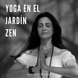 อัลบัม Yoga En El Jardín Zen: Serenidad Interior ศิลปิน Frecuencias de los chakras
