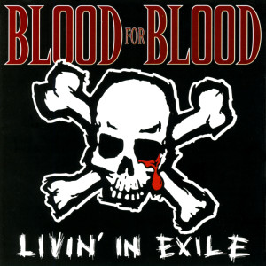 Blood For Blood的專輯Livin' In Exile (Explicit)