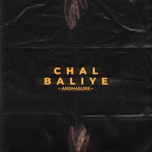 Listen to Chal Baliye song with lyrics from Ansh4sure