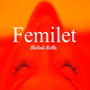 收聽Melodi Bella的Femilet歌詞歌曲