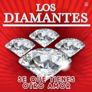收聽Los Diamantes的Se Que Tienes Otro Amor歌詞歌曲