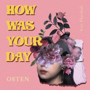 Listen to How was your Day(Feat. 리햅) song with lyrics from O$TEN