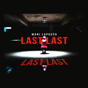 Listen to Last Last song with lyrics from Mani Lapussh