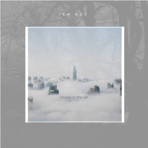 ดาวน์โหลดและฟังเพลง Smoke In The Air (Explicit) พร้อมเนื้อเพลงจาก JKN rdc