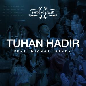 收聽Sound Of Praise的Tuhan Hadir (feat. Michael Rendy)歌詞歌曲