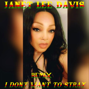 อัลบัม I Don't Want to Stray (Digital English Remix) ศิลปิน Janet Lee Davis