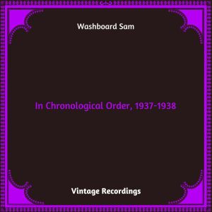 อัลบัม In Chronological Order, 1937-1938 (Hq remastered 2023) ศิลปิน Washboard Sam