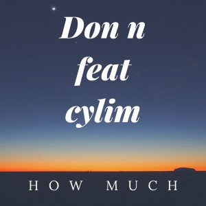 Listen to How Much song with lyrics from Don N