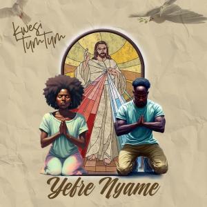 Kwesi TumTum的專輯Yefre Nyame (feat. Kurl Songx)