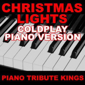 ดาวน์โหลดและฟังเพลง Christmas Lights (Coldplay Piano Version) พร้อมเนื้อเพลงจาก Piano Tribute Kings