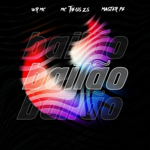 ดาวน์โหลดและฟังเพลง Bailão พร้อมเนื้อเพลงจาก WR Mc