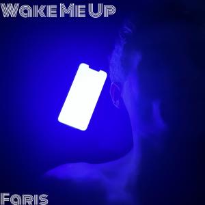 Dengarkan Wake Me Up (Explicit) lagu dari Faris dengan lirik